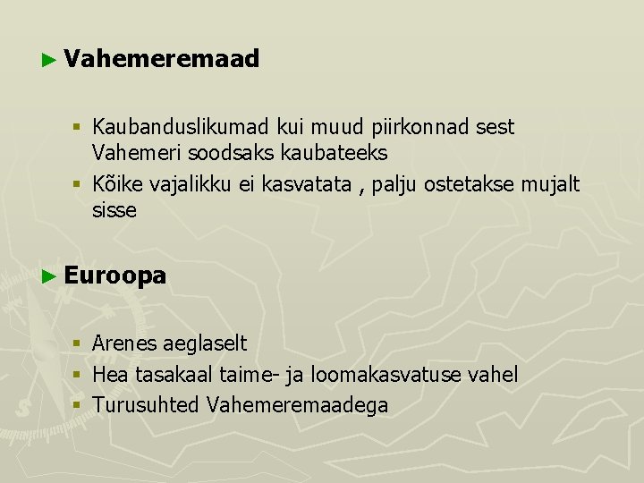 ► Vahemeremaad § Kaubanduslikumad kui muud piirkonnad sest Vahemeri soodsaks kaubateeks § Kõike vajalikku