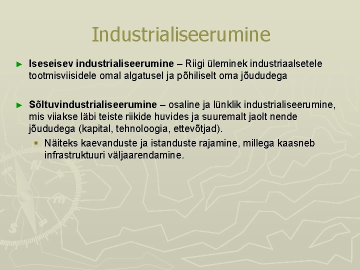 Industrialiseerumine ► Iseseisev industrialiseerumine – Riigi üleminek industriaalsetele tootmisviisidele omal algatusel ja põhiliselt oma