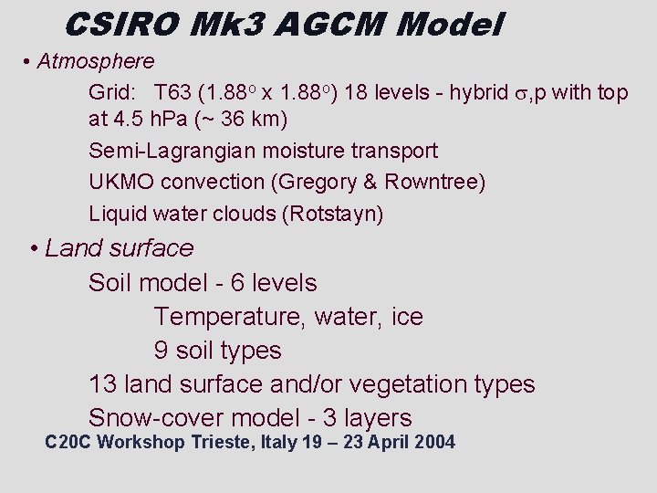 CSIRO Mk 3 AGCM Model • Atmosphere Grid: T 63 (1. 88 o x