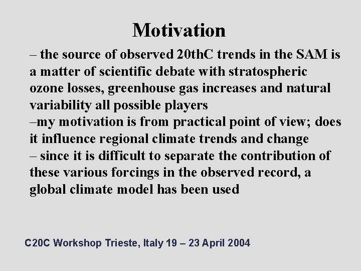 Motivation – the source of observed 20 th. C trends in the SAM is
