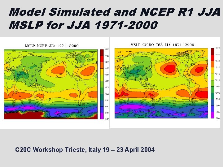 Model Simulated and NCEP R 1 JJA MSLP for JJA 1971 -2000 C 20