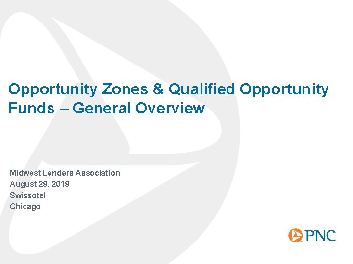 Opportunity Zones & Qualified Opportunity Funds – General Overview Midwest Lenders Association August 29,