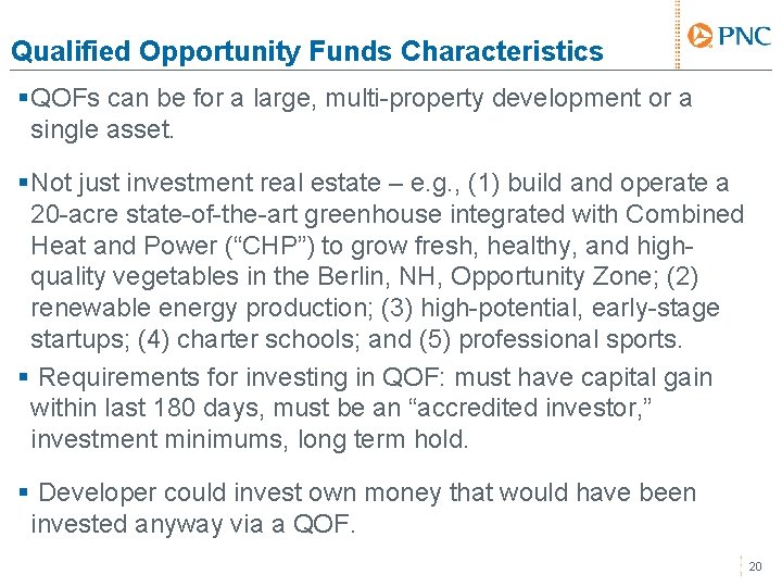 Qualified Opportunity Funds Characteristics § QOFs can be for a large, multi-property development or