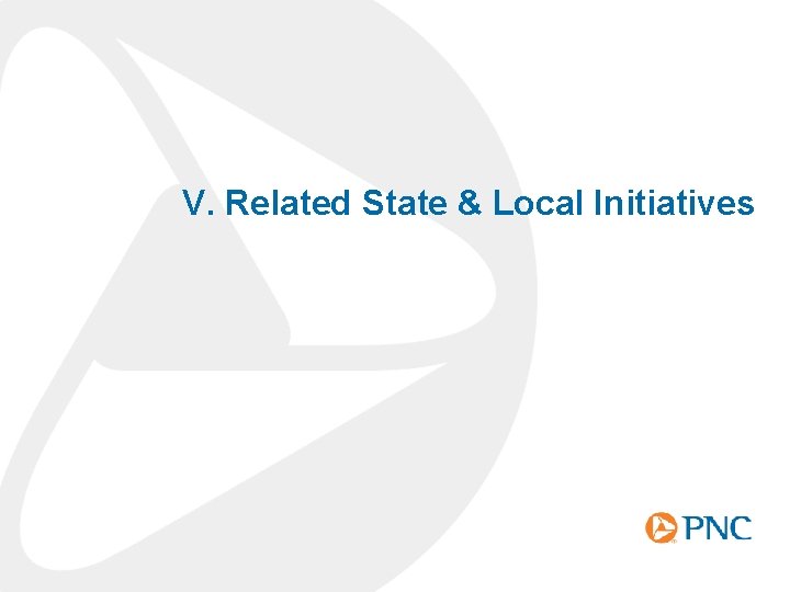 V. Related State & Local Initiatives 