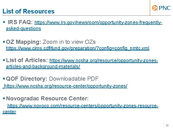 List of Resources § IRS FAQ: https: //www. irs. gov/newsroom/opportunity-zones-frequentlyasked-questions § OZ Mapping: Zoom