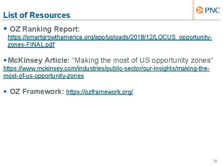 List of Resources § OZ Ranking Report: https: //smartgrowthamerica. org/app/uploads/2018/12/LOCUS_opportunityzones-FINAL. pdf § Mc. Kinsey