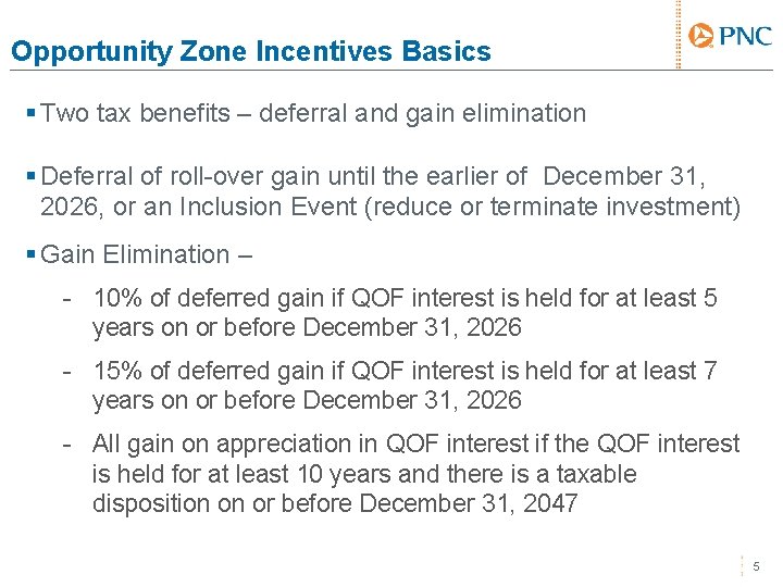 Opportunity Zone Incentives Basics § Two tax benefits – deferral and gain elimination §