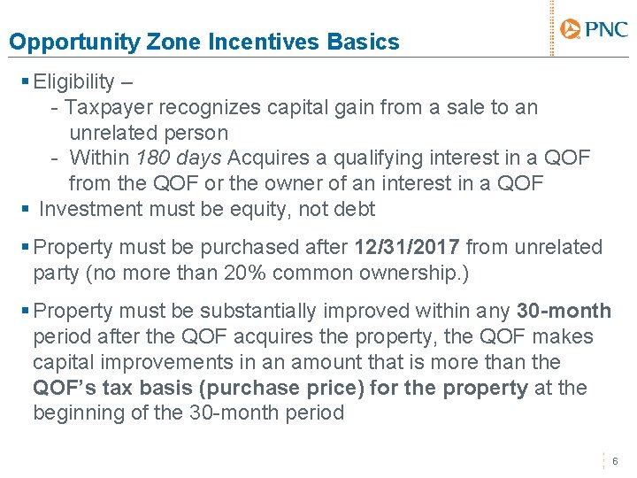 Opportunity Zone Incentives Basics § Eligibility – - Taxpayer recognizes capital gain from a