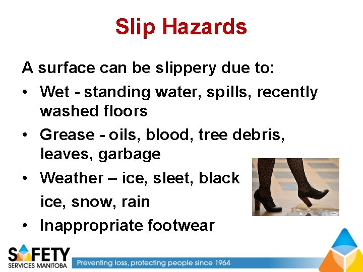 Slip Hazards A surface can be slippery due to: • Wet - standing water,