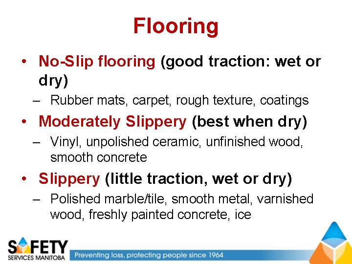 Flooring • No-Slip flooring (good traction: wet or dry) – Rubber mats, carpet, rough