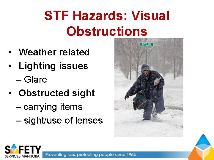 STF Hazards: Visual Obstructions • Weather related • Lighting issues – Glare • Obstructed