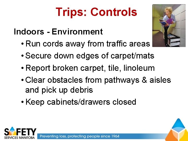 Trips: Controls Indoors - Environment • Run cords away from traffic areas • Secure