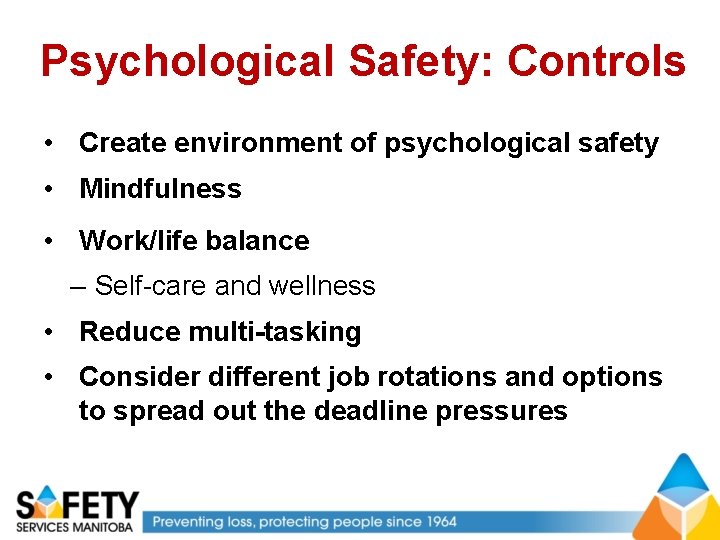 Psychological Safety: Controls • Create environment of psychological safety • Mindfulness • Work/life balance