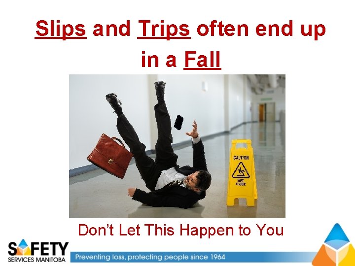 Slips and Trips often end up in a Fall Don’t Let This Happen to