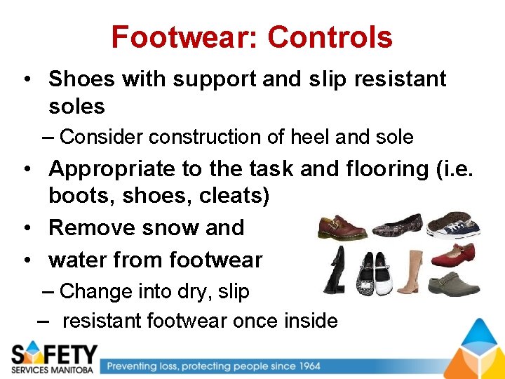 Footwear: Controls • Shoes with support and slip resistant soles – Consider construction of