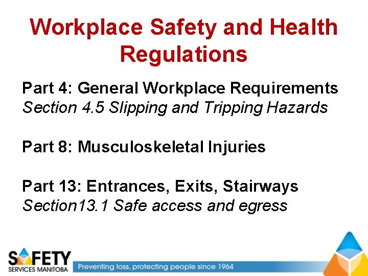 Workplace Safety and Health Regulations Part 4: General Workplace Requirements Section 4. 5 Slipping