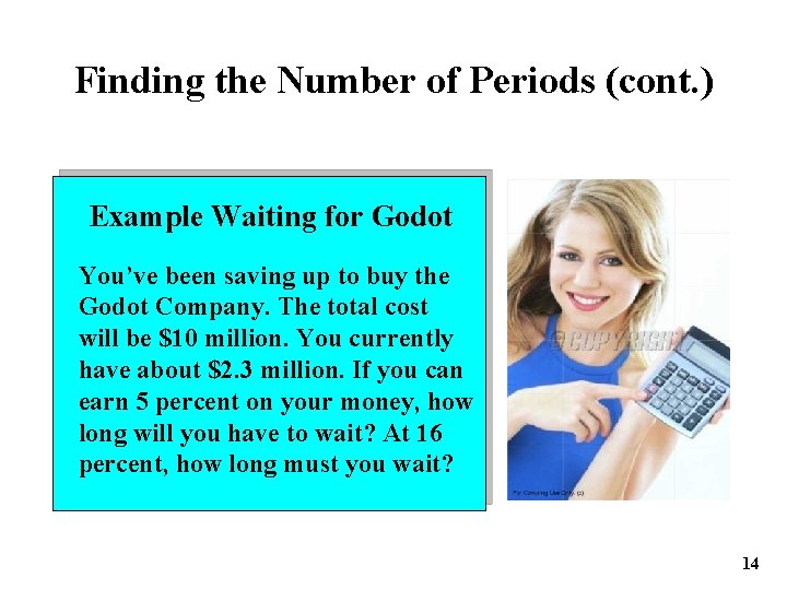 Finding the Number of Periods (cont. ) Example Waiting for Godot You’ve been saving