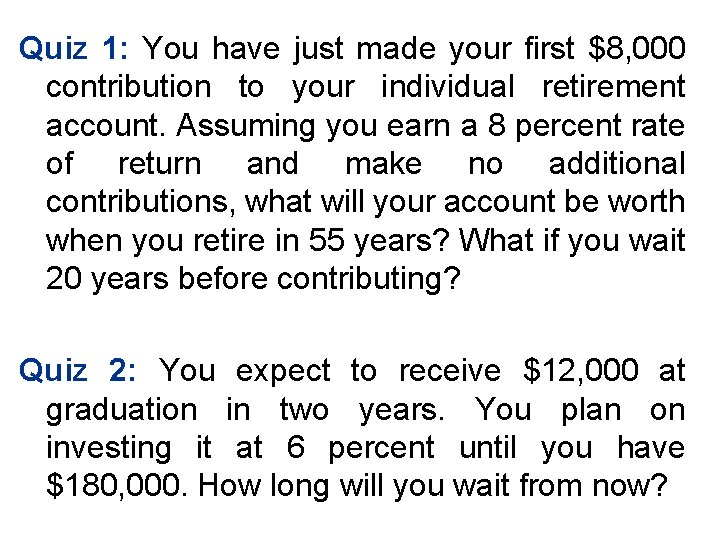 Quiz 1: You have just made your first $8, 000 contribution to your individual