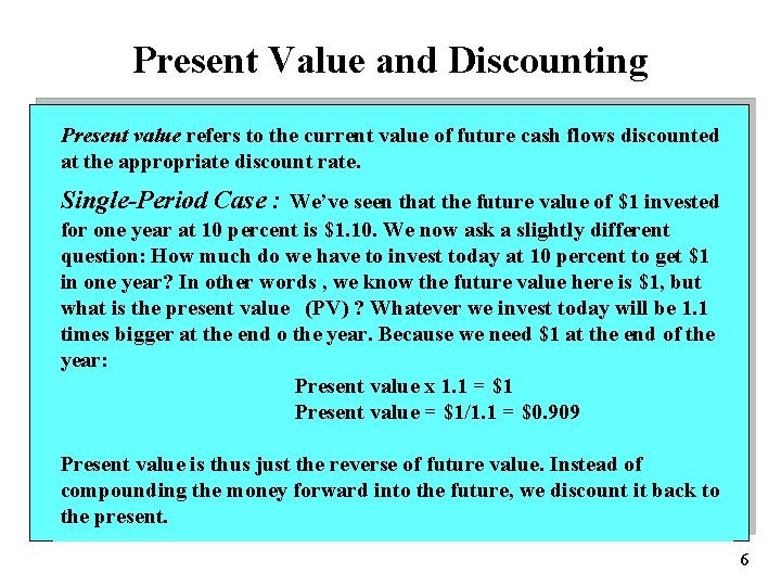 Present Value and Discounting Present value refers to the current value of future cash