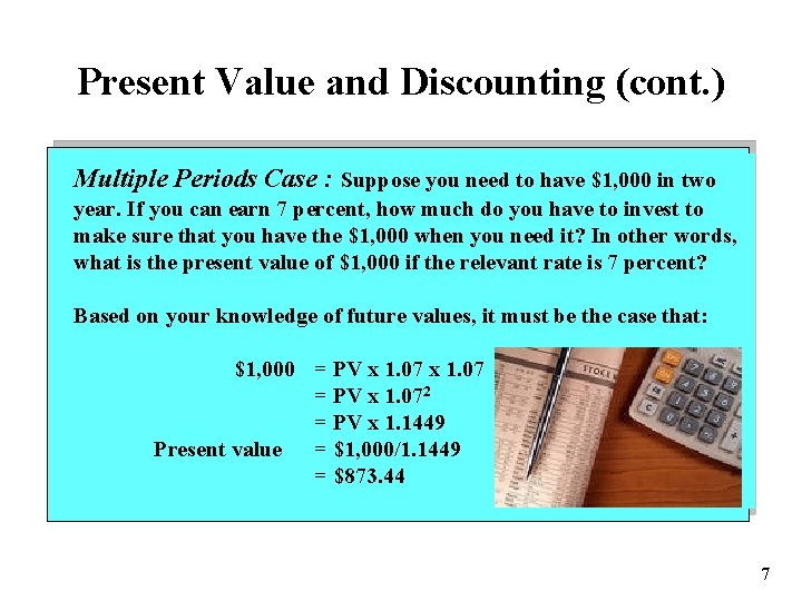 Present Value and Discounting (cont. ) Multiple Periods Case : Suppose you need to