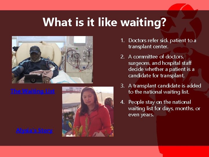 What is it like waiting? 1. Doctors refer sick patient to a transplant center.