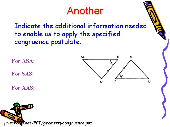 Another Indicate the additional information needed to enable us to apply the specified congruence