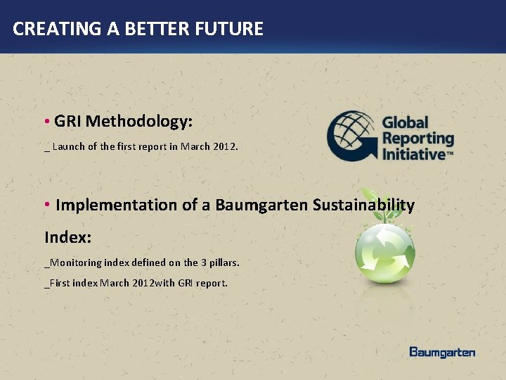 CREATING A BETTER FUTURE • GRI Methodology: _ Launch of the first report in