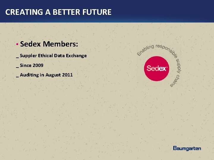 CREATING A BETTER FUTURE • Sedex Members: _ Suppler Ethical Data Exchange _ Since