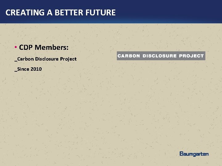 CREATING A BETTER FUTURE • CDP Members: _Carbon Disclosure Project _Since 2010 