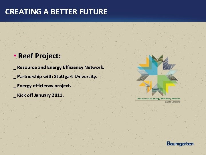 CREATING A BETTER FUTURE • Reef Project: _ Resource and Energy Efficiency Network. _