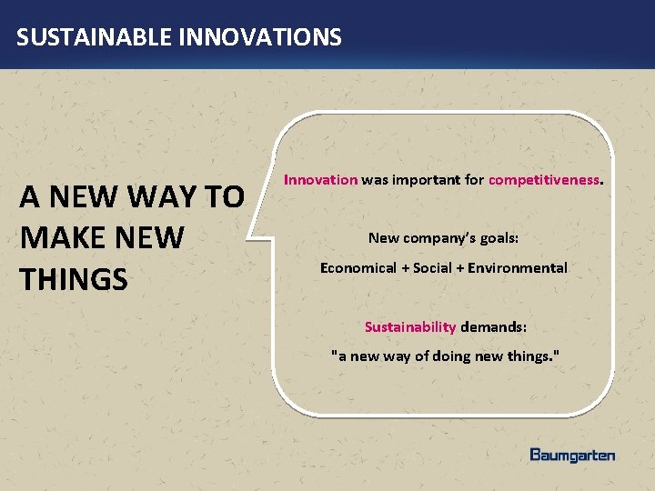 SUSTAINABLE INNOVATIONS A NEW WAY TO MAKE NEW THINGS Innovation was important for competitiveness.