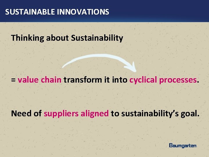 SUSTAINABLE INNOVATIONS Thinking about Sustainability = value chain transform it into cyclical processes. Need