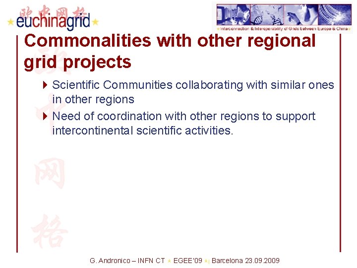 Commonalities with other regional grid projects 4 Scientific Communities collaborating with similar ones in
