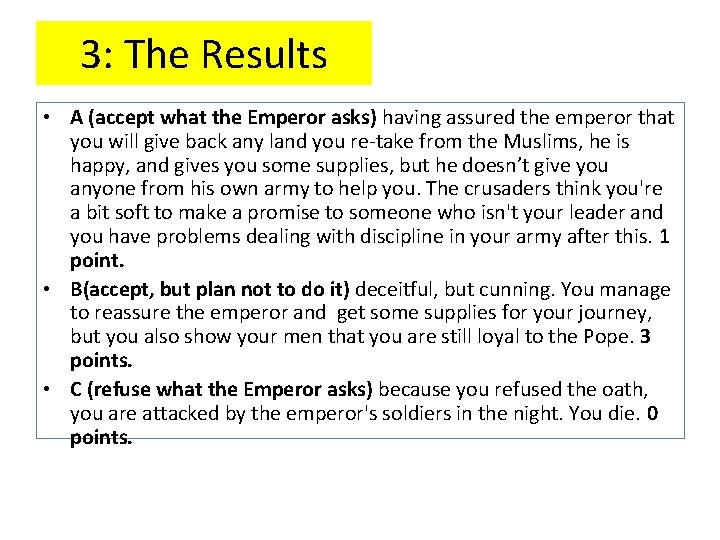 3: The Results • A (accept what the Emperor asks) having assured the emperor