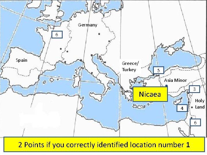 Germany 6 Spain Greece/ Turkey 5 Asia Minor 3 Nicaea 4 Holy Land 6