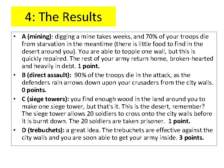 4: The Results • A (mining): digging a mine takes weeks, and 70% of