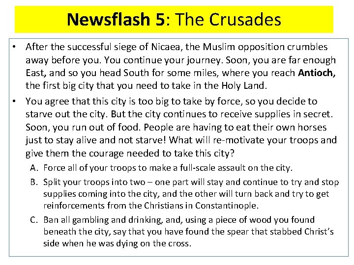 Newsflash 5: The Crusades • After the successful siege of Nicaea, the Muslim opposition