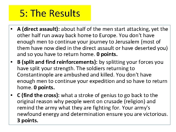 5: The Results • A (direct assault): about half of the men start attacking,