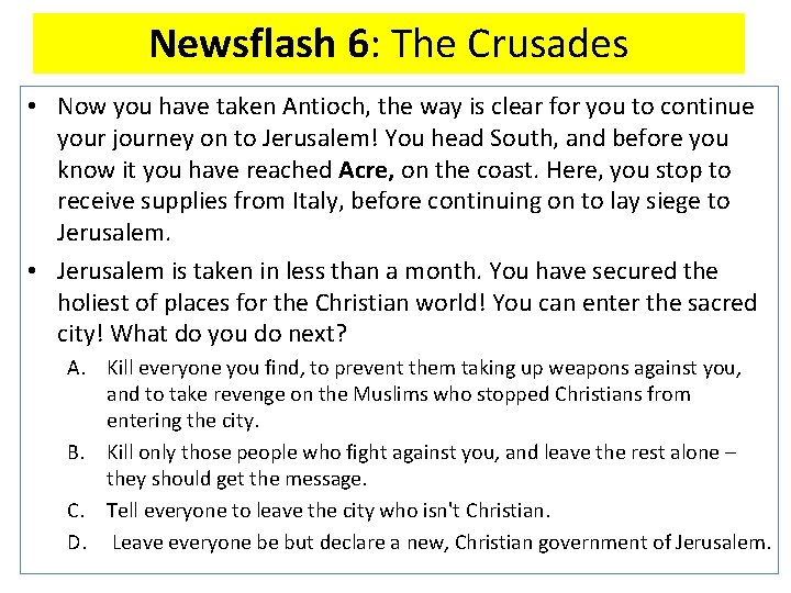 Newsflash 6: The Crusades • Now you have taken Antioch, the way is clear