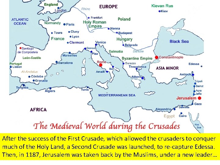 After the success of the First Crusade, which allowed the crusaders to conquer much