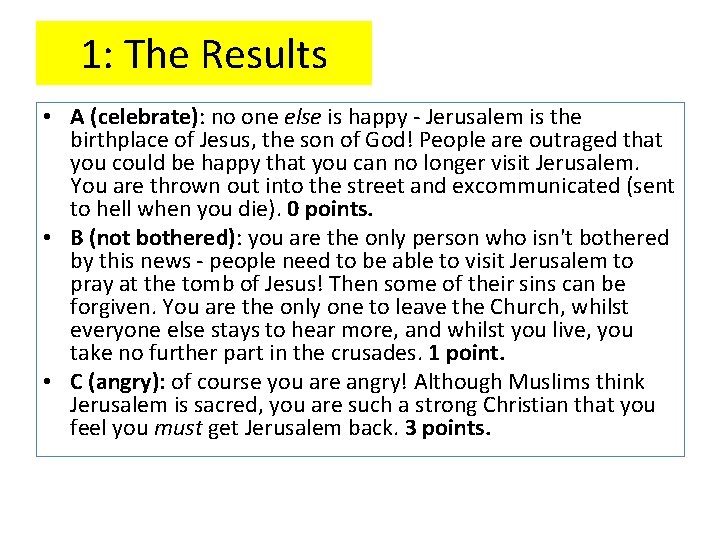 1: The Results • A (celebrate): no one else is happy - Jerusalem is