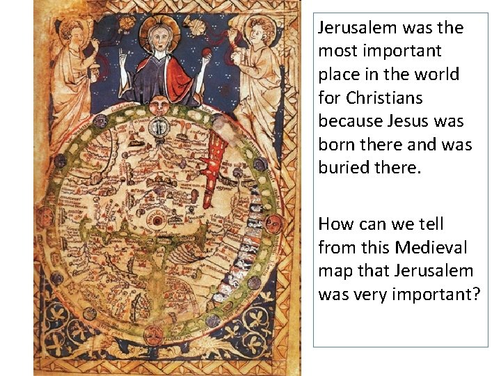 Jerusalem was the most important place in the world for Christians because Jesus was