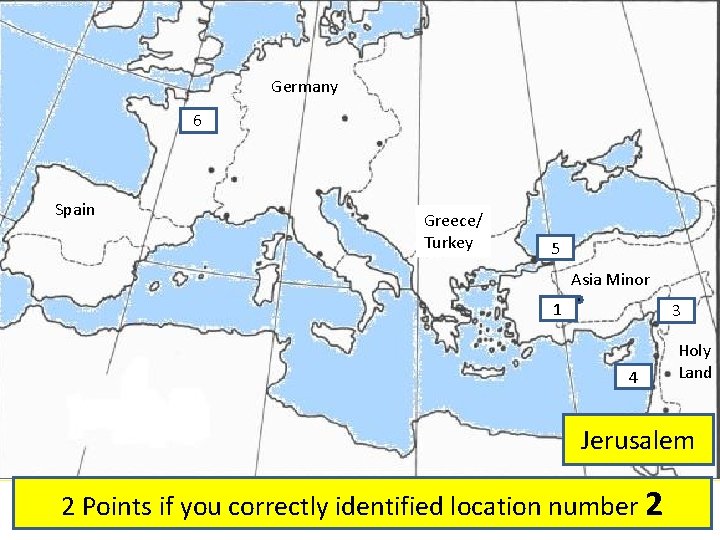 Germany 6 Spain Greece/ Turkey 5 Asia Minor 1 3 4 Holy Land Jerusalem