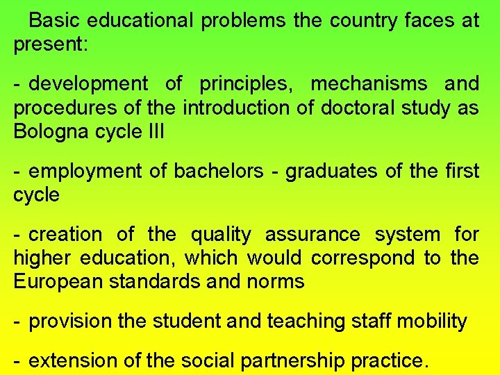 Basic educational problems the country faces at present: - development of principles, mechanisms and