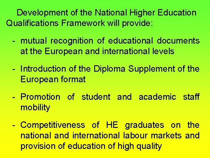 Development of the National Higher Education Qualifications Framework will provide: - mutual recognition of