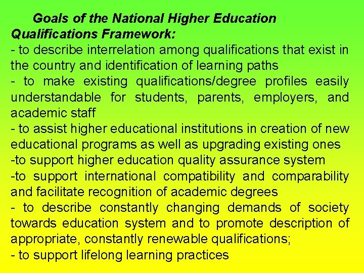 Goals of the National Higher Education Qualifications Framework: - to describe interrelation among qualifications