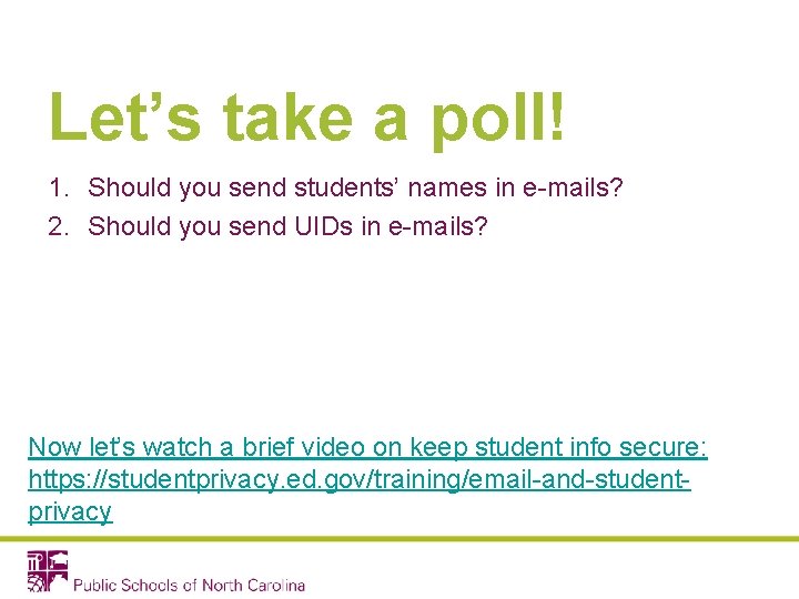 Let’s take a poll! 1. Should you send students’ names in e-mails? 2. Should