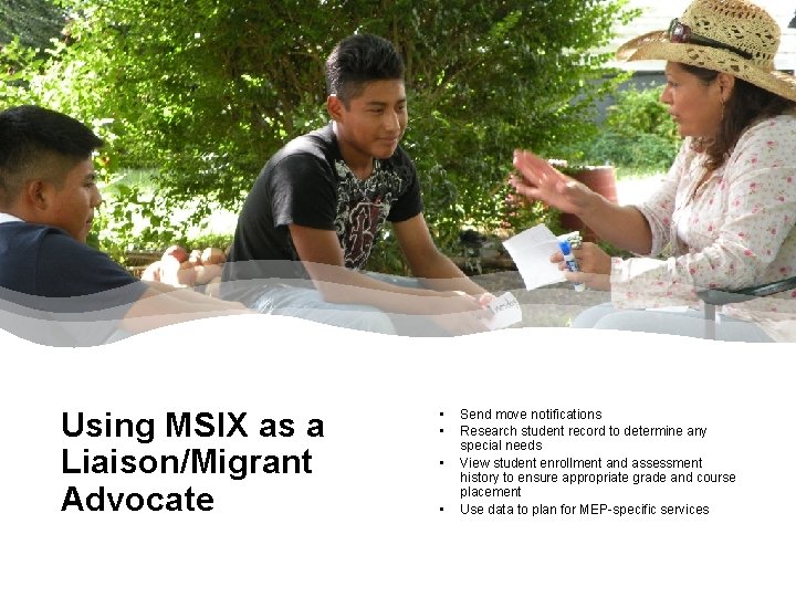 Using MSIX as a Liaison/Migrant Advocate • • Send move notifications Research student record