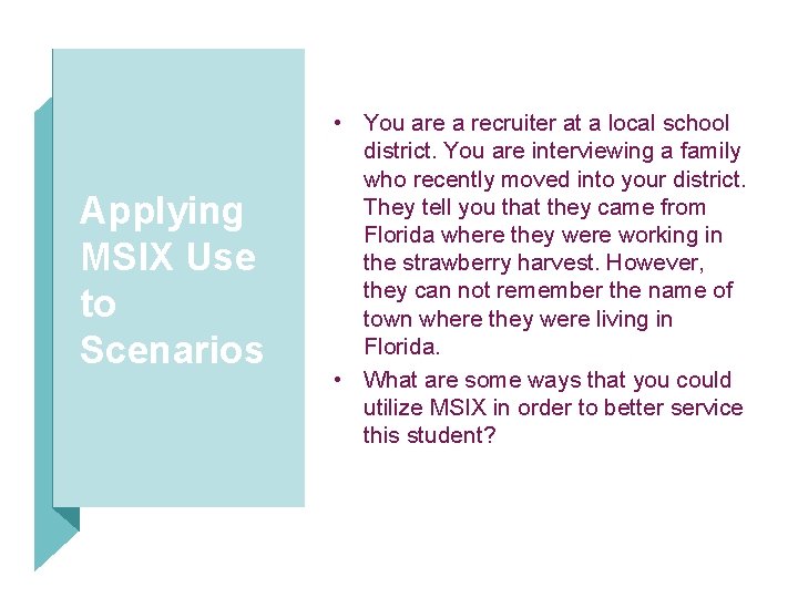 Applying MSIX Use to Scenarios • You are a recruiter at a local school