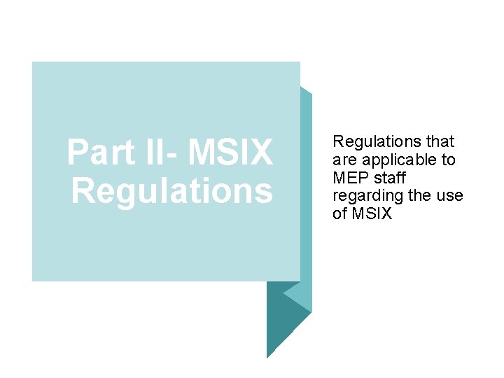 Part II- MSIX Regulations that are applicable to MEP staff regarding the use of